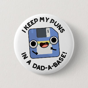 I Keep My Puns In A Dad-a-base Funny Dad Pun  6 Cm Round Badge