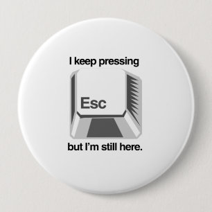 I keep pressing esc 10 cm round badge