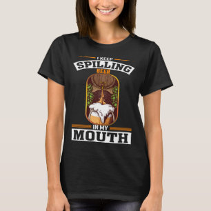 I Keep Spilling Beer In My Mouth Beer Men Women T-Shirt