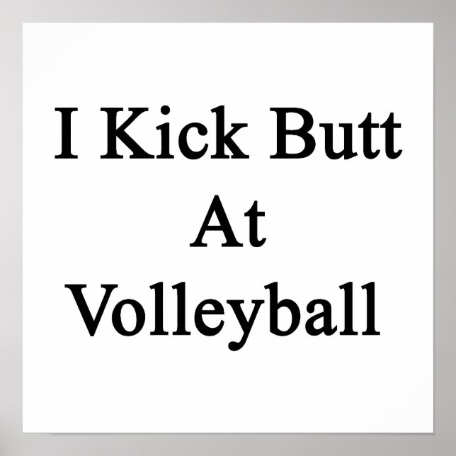 I Kick Butt At Volleyball Poster (Front)