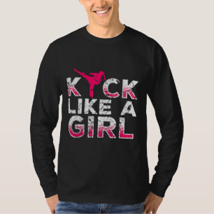 I Kick Like A Girl Karate Kickboxing T-Shirt