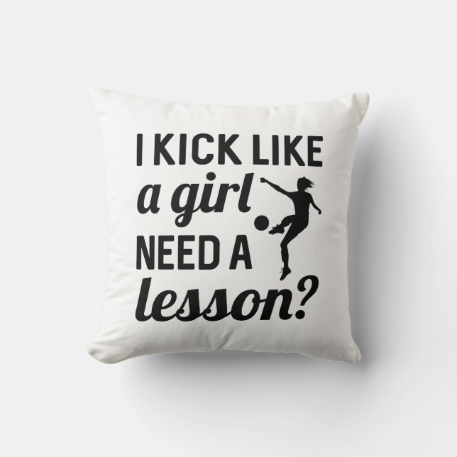 I Kick Like A Girl Need A Lesson Cushion (Front)