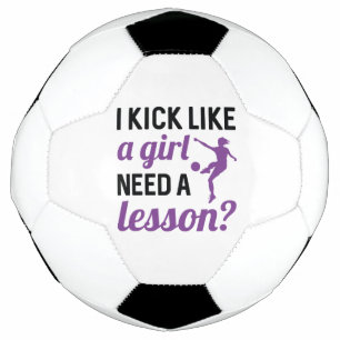 I Kick Like A Girl Need A Lesson Football