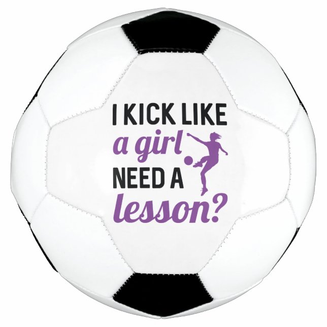 I Kick Like A Girl Need A Lesson Football (Front)