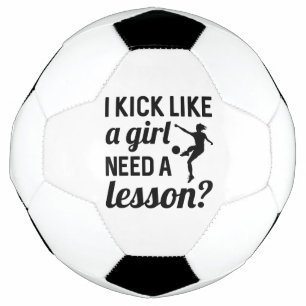 I Kick Like A Girl Need A Lesson Football