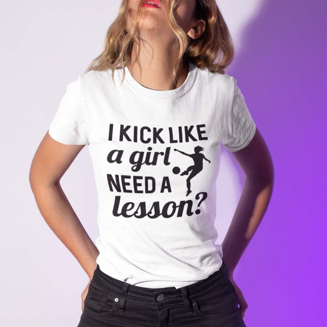 I Kick Like A Girl Need A Lesson T-Shirt (Creator Uploaded)