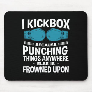 I Kickbox Because Funny Kickboxing Mouse Mat