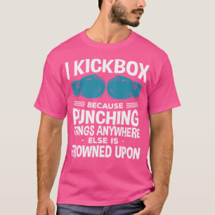I Kickbox Because Funny Kickboxing T-Shirt