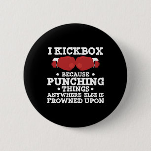 I Kickbox Because Punching Things Funny Kickboxing 6 Cm Round Badge