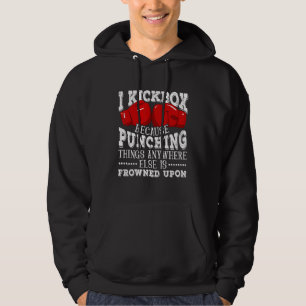 I Kickbox Because Punching Things  Kickboxing Hoodie