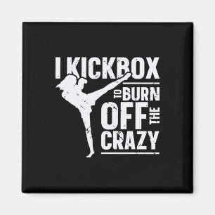 I Kickbox To Burn Off The Crazy Girl Women Kickbox Magnet