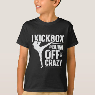 I Kickbox To Burn Off The Crazy Girl Women Kickbox T-Shirt