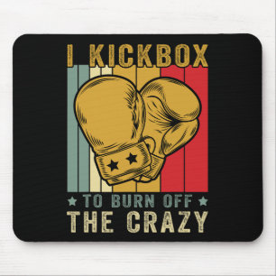 I Kickbox To Burn Off The Crazy Retro Funny Kickbo Mouse Mat