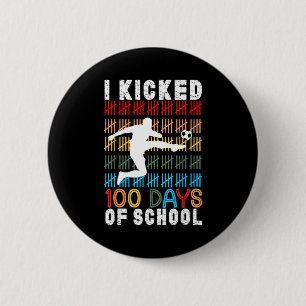 I Kicked 100 Day Of School Soccer 100th Days Teach 6 Cm Round Badge