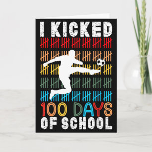 I Kicked 100 Day Of School Soccer 100th Days Teach Card