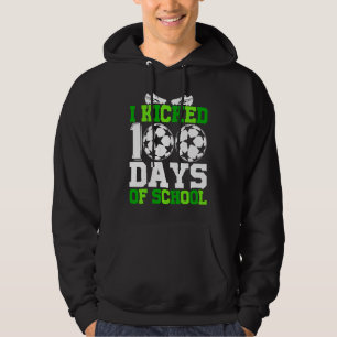 I Kicked 100 Days of school  100th day for Soccer Hoodie