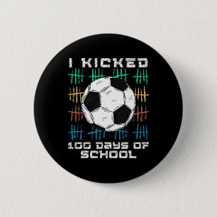 I Kicked 100 Days Of School 100th Day Smarter Socc 6 Cm Round Badge