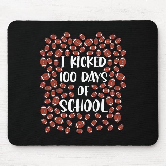 I Kicked 100 Days Of School Footbyll Player Studen Mouse Mat (Front)