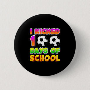 I Kicked 100 Days Of School Funny 100th Soccer Pla 6 Cm Round Badge