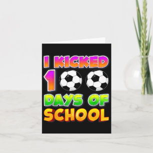 I Kicked 100 Days Of School Funny 100th Soccer Pla Card