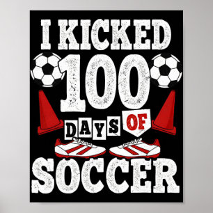 I Kicked 100 Days Of School Funny Soccer Kids  Poster