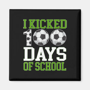 I Kicked 100 Days Of School Soccer 100th Day Boys Magnet