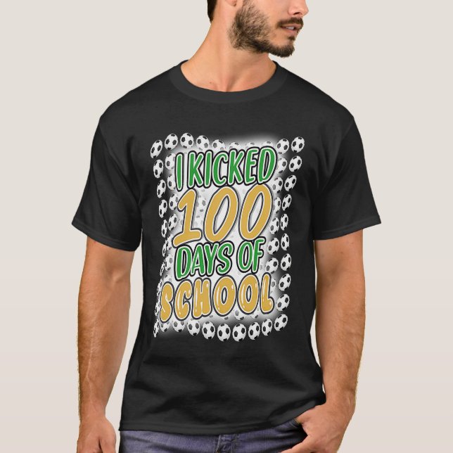I Kicked 100 Days of School Soccer 100th Day Boys  T-Shirt (Front)