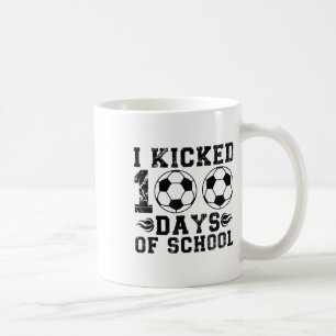 I Kicked 100 Days Of School Soccer 100th Day For B Coffee Mug