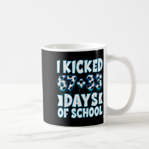 I Kicked 100 Days Of School Soccer 100th Day Of Sc Coffee Mug