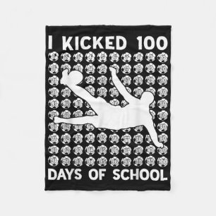I Kicked 100 Days Of School Soccer 100th Day Of Sc Fleece Blanket
