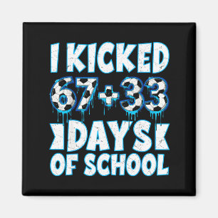 I Kicked 100 Days Of School Soccer 100th Day Of Sc Magnet
