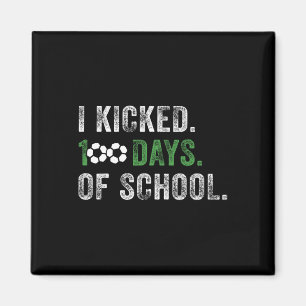 I Kicked 100 Days Of School Soccer 100th Day Of Sc Magnet