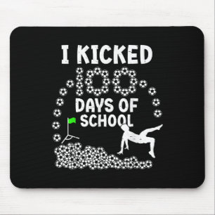 I Kicked 100 Days Of School Soccer 100th Day Of Sc Mouse Mat