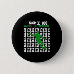 I Kicked 100 Days Of School Soccer 100th Day Sport 6 Cm Round Badge