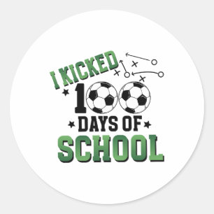 I Kicked 100 Days Of School Soccer 100th Day Sport Classic Round Sticker