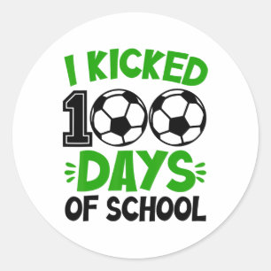 I Kicked 100 Days Of School Soccer 100th Day Sport Classic Round Sticker