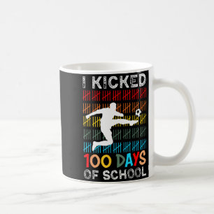 I Kicked 100 Days Of School Soccer 100th Day Sport Coffee Mug