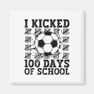 I Kicked 100 Days Of School Soccer 100th Day Sport Magnet