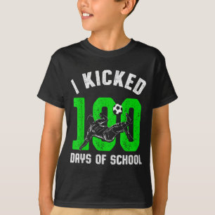I Kicked 100 Days Of School Soccer 100th Day Sport T-Shirt