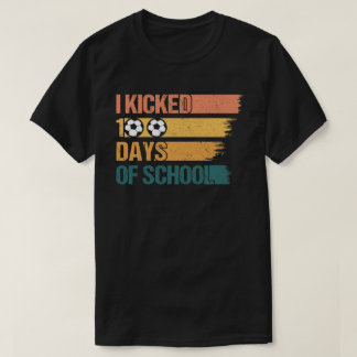 I Kicked 100 Days of School Soccer 100th Day Sport T-Shirt