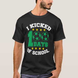 I Kicked 100 Days Of School Soccer Boys 100th Day  T-Shirt