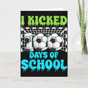 I Kicked 100 Days Of School Soccer Funny Boys Kids Card