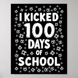 I Kicked 100 Days Of School Soccer Kids 100th Day Poster
