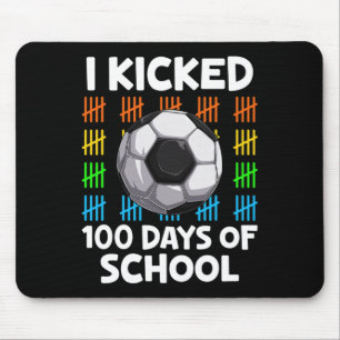 I Kicked 100 Days Of School Soccer Lover Happy 100 Mouse Mat