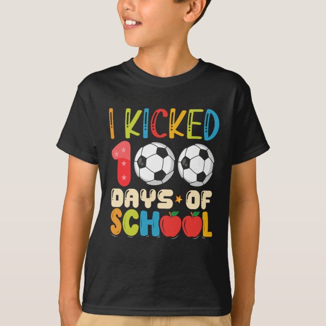 I Kicked 100 Days of School Soccer Lover T-Shirt (Front)