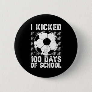 I Kicked 100 Days Of School Soccer Player Teacher 6 Cm Round Badge
