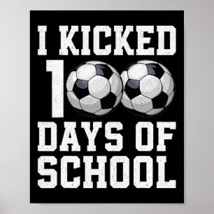 I Kicked 100 Days Of School Soccer Sports Boys Kid Poster