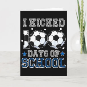 I Kicked 100 Days Of School Soccer Teacher Student Card