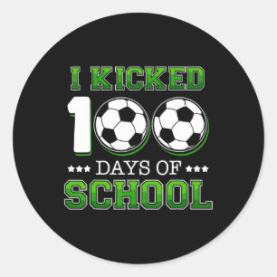 I Kicked 100 Days School Soccer Sports Boys Classic Round Sticker