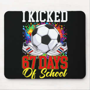 I Kicked 67 Days Of School Soccer 67th Day Of Scho Mouse Mat